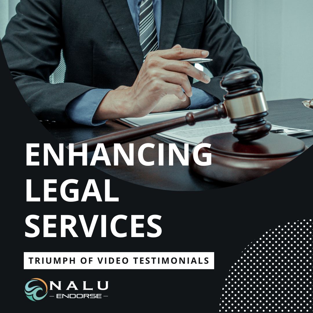 Enhancing Legal Services: Nalu Endorse and the Triumph of Video Testimonials